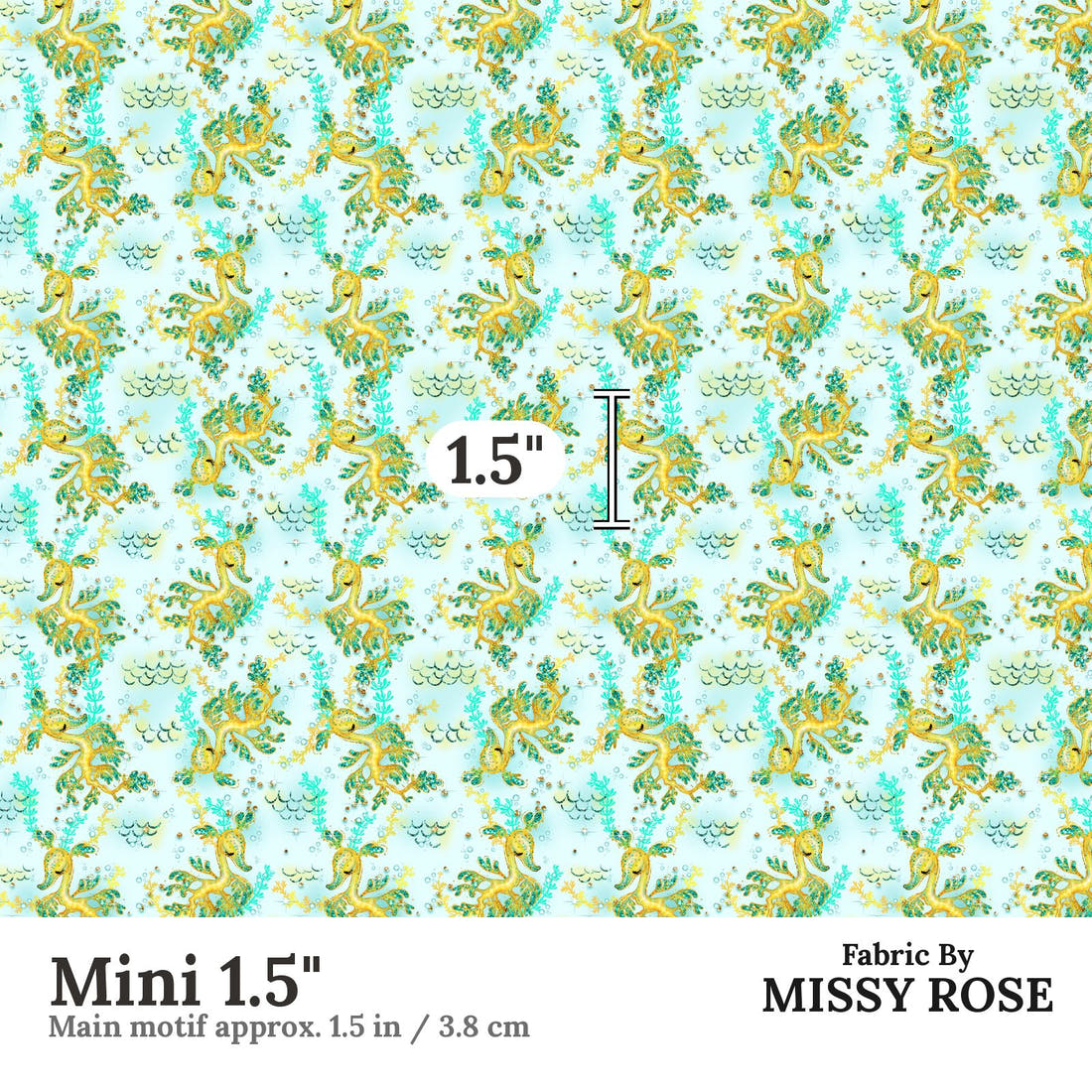 Design 1009 Leafy Sea Dragon Fabric Mini 1.5 inch print scale guide | Fabric by Missy Rose