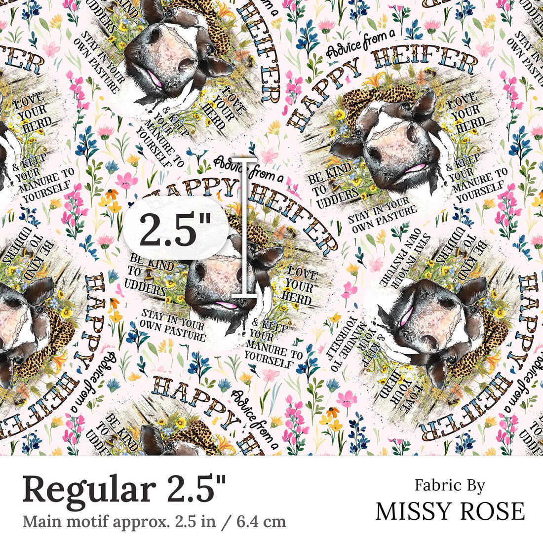 Design 106 Happy Heifer Fabric Regular 2.5 inch print scale guide | Fabric by Missy Rose