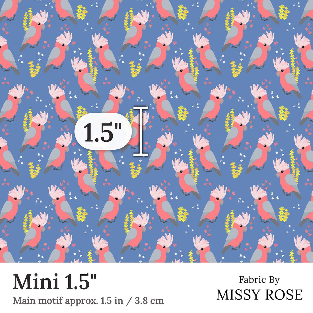 Design 120 Blue Galah Fabric Mini 1.5 inch print scale guide | Fabric by Missy Rose