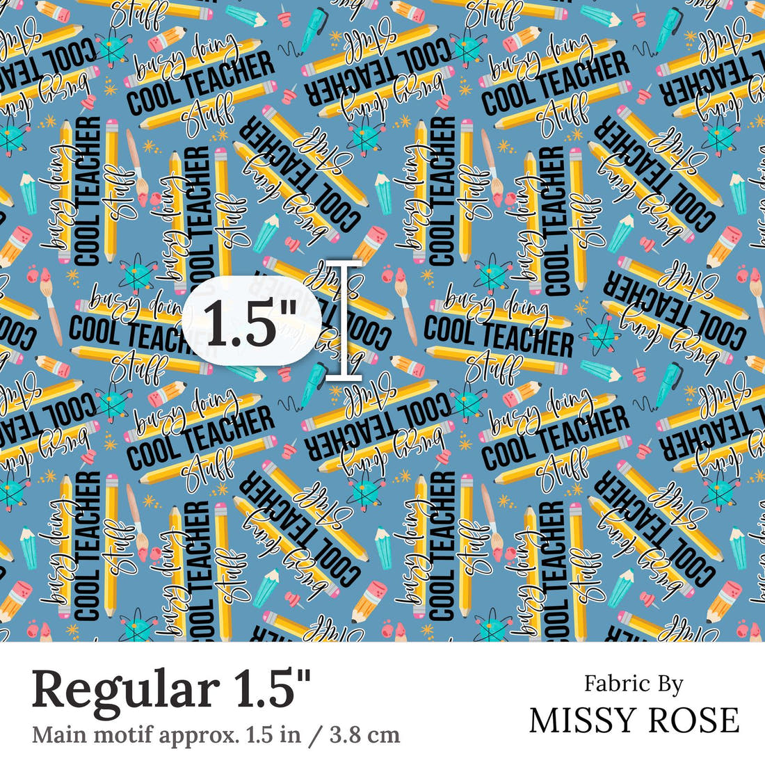Design 125 Cool Teacher Fabric Regular 1.5 inch print scale guide | Fabric by Missy Rose