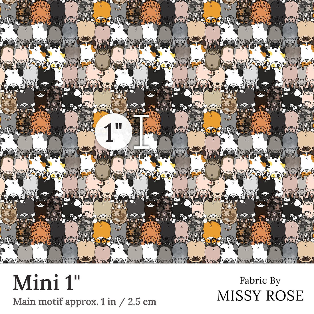 Design 146 Catt Butt Fabric Mini 1 inch print scale guide | Fabric by Missy Rose
