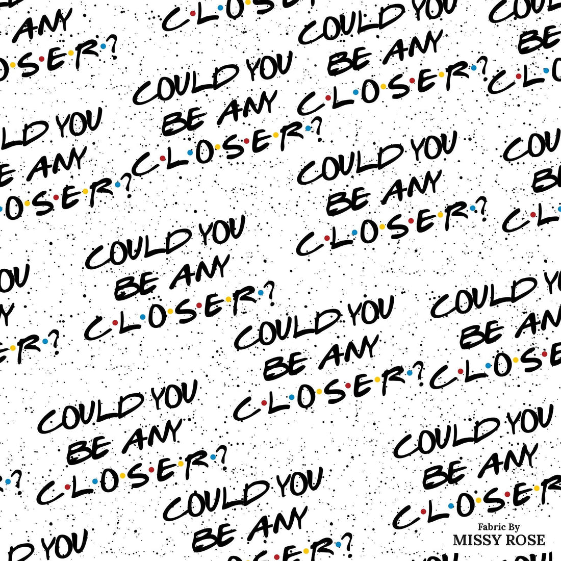 Design 148 Closer Fabric - flat view of the print, zoom in for detail | Fabric by Missy Rose
