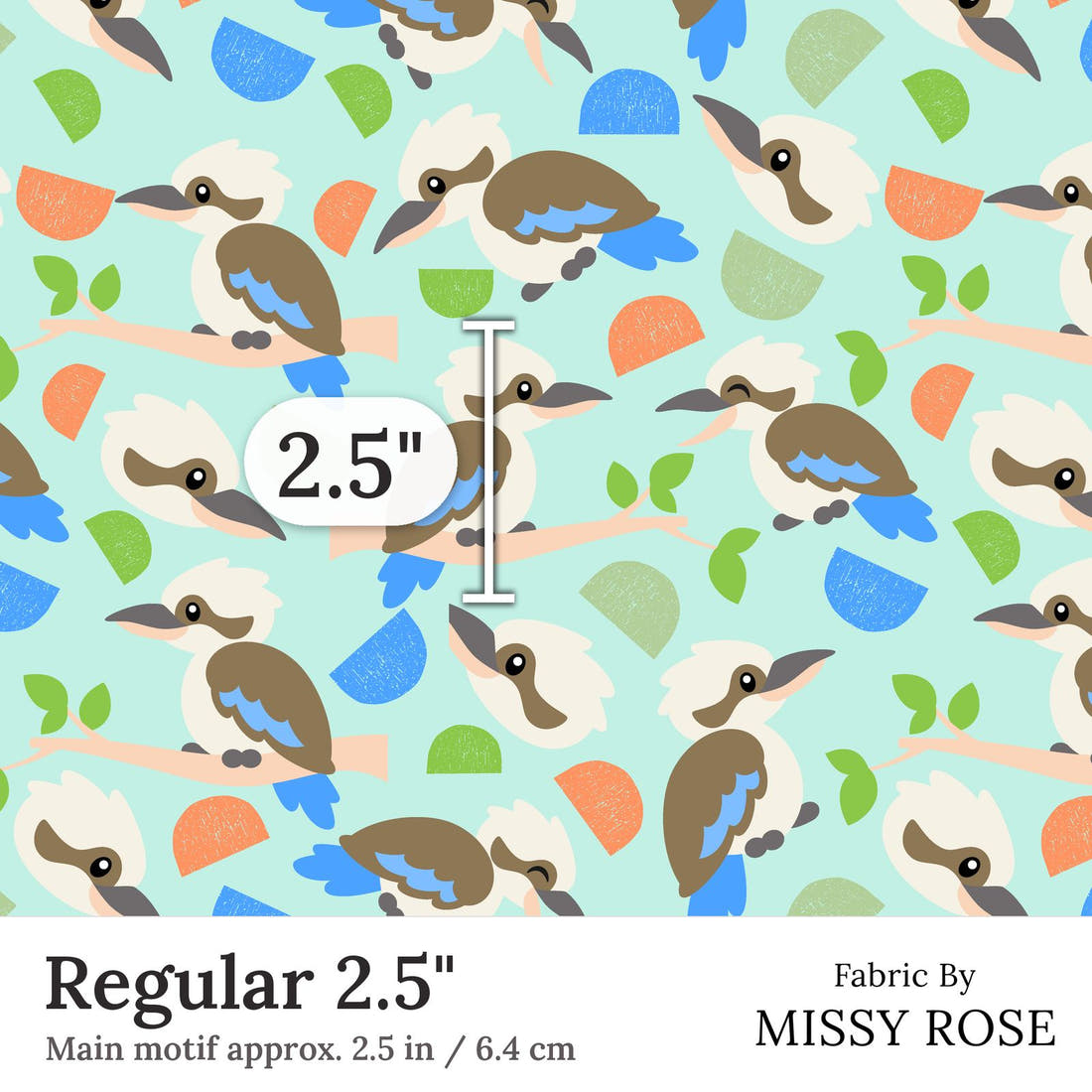 Design 16 Kookaburra Fabric Regular 2.5 inch print scale guide | Fabric by Missy Rose