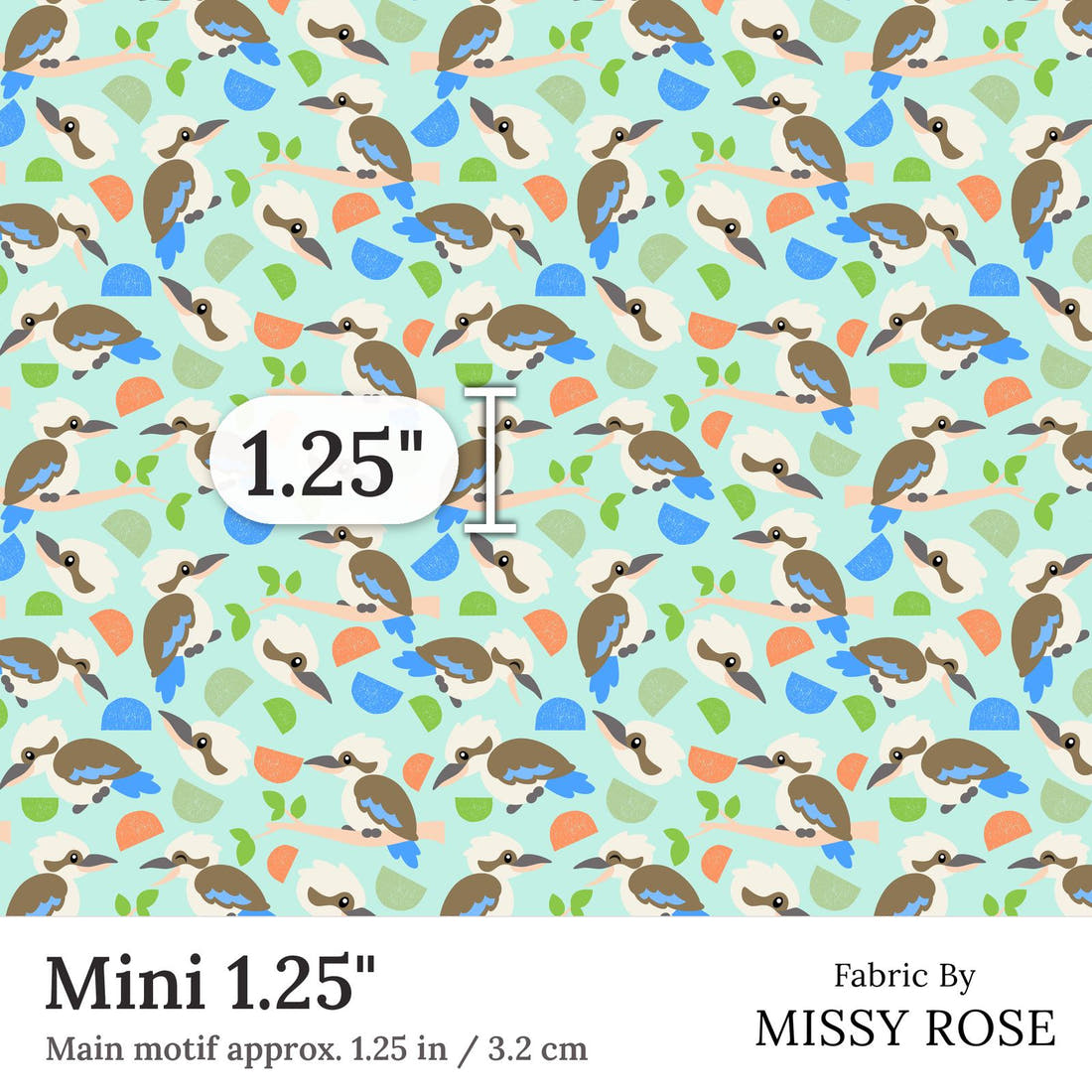 Design 16 Kookaburra Fabric Mini 1.25 inch print scale guide | Fabric by Missy Rose