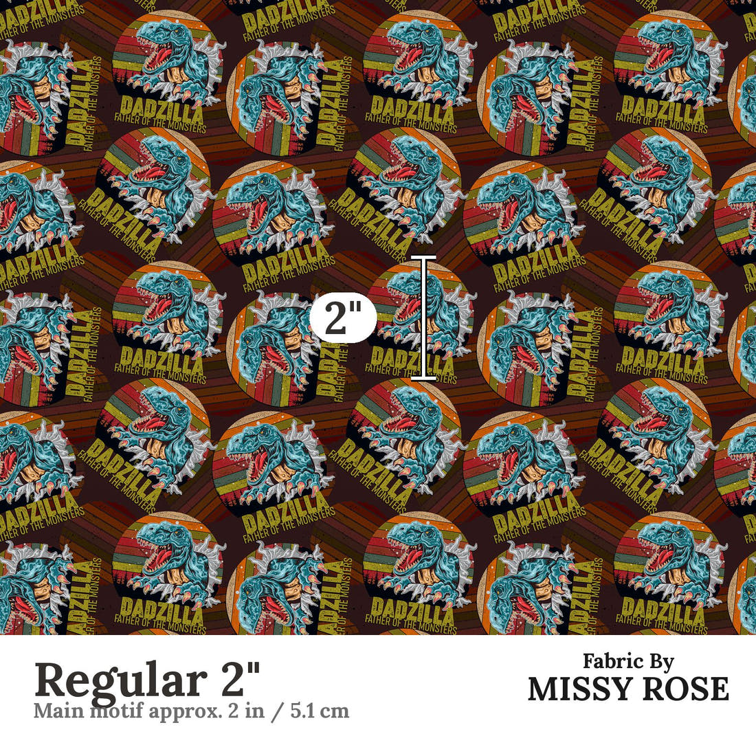 Design 195 Dadzilla Fabric Regular 2" - print scale | Fabric by Missy Rose