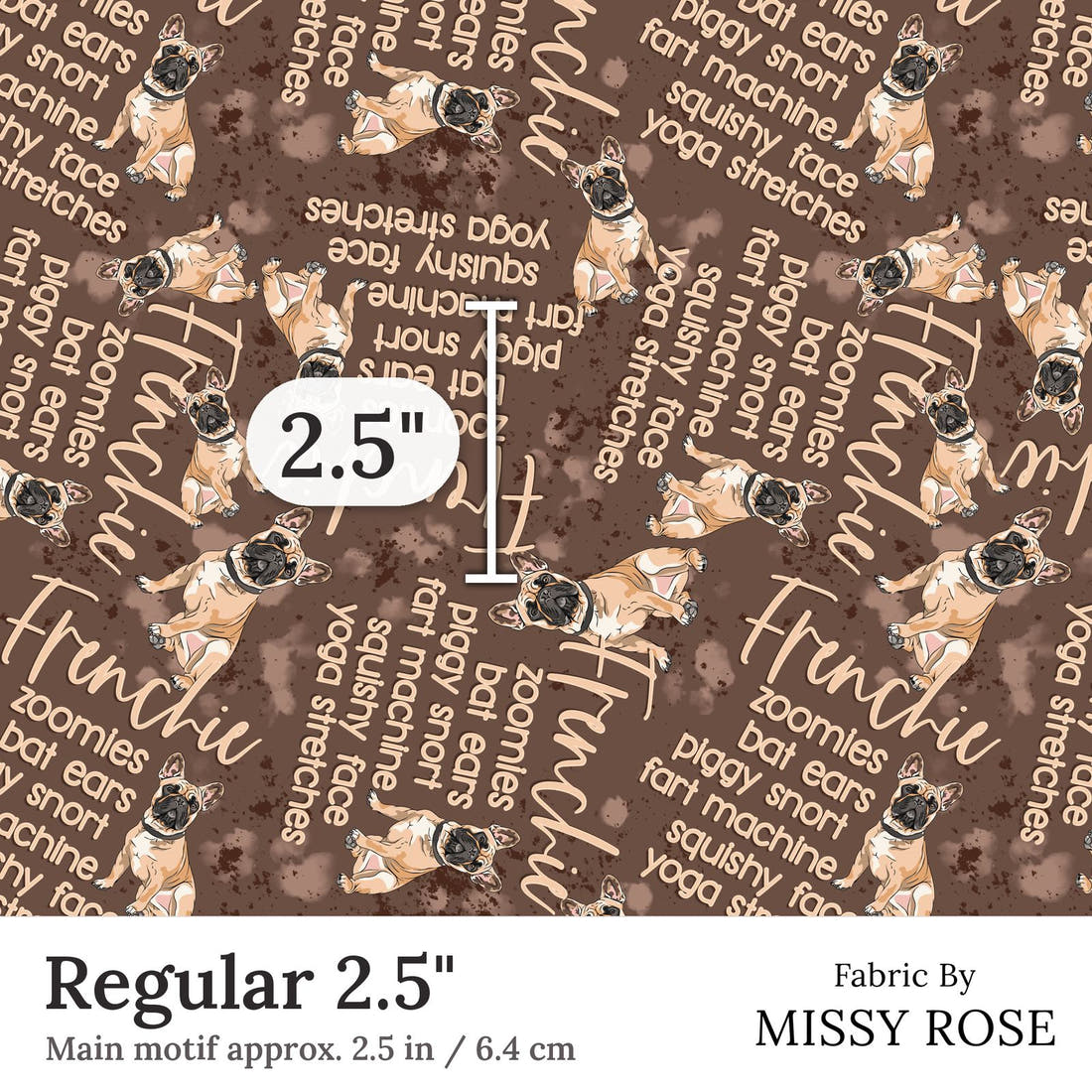 Design 296 Frenchie Fabric Regular 2.5 inch print scale guide | Fabric by Missy Rose