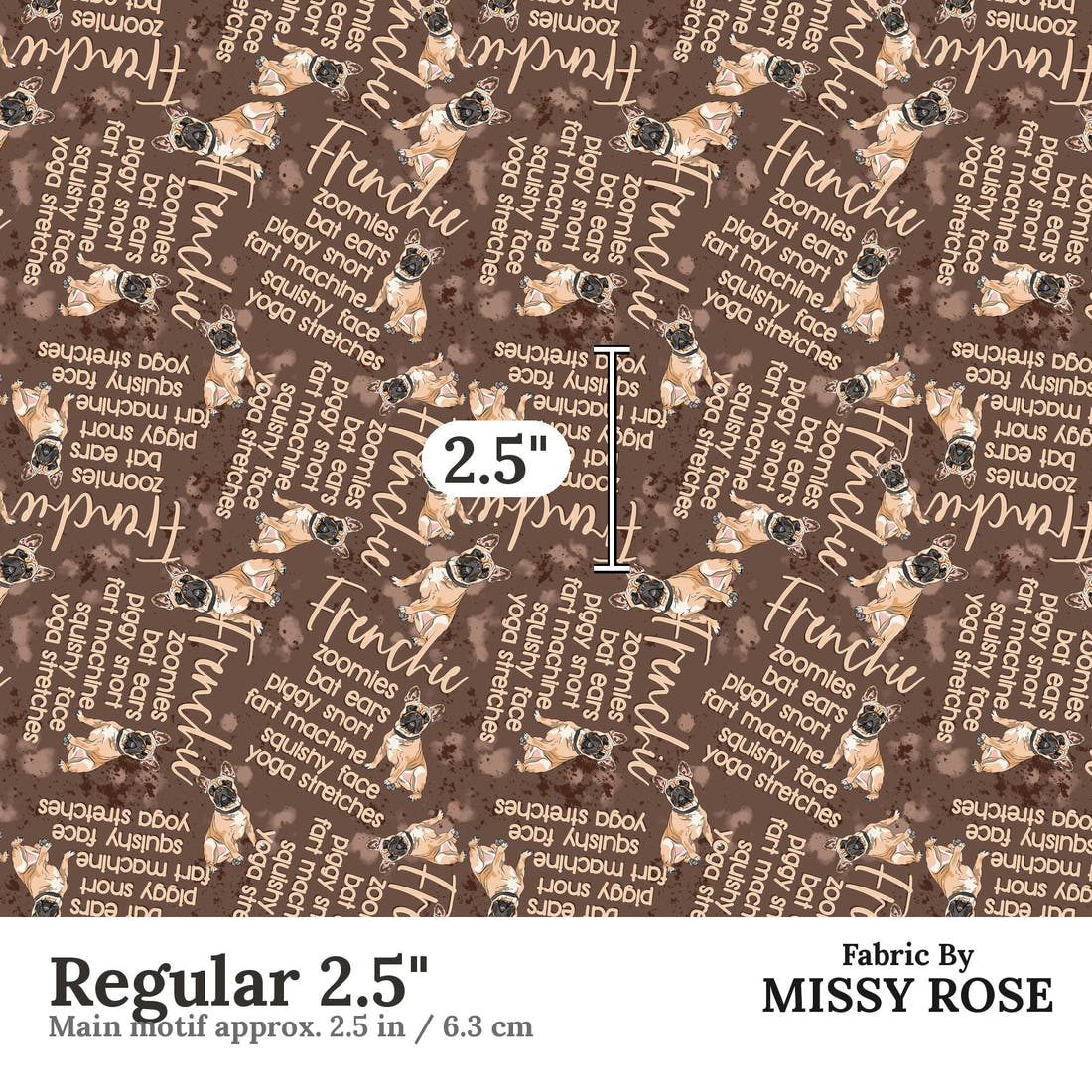 Design 296 Frenchie Fabric Regular 2.5" - print scale | Fabric by Missy Rose