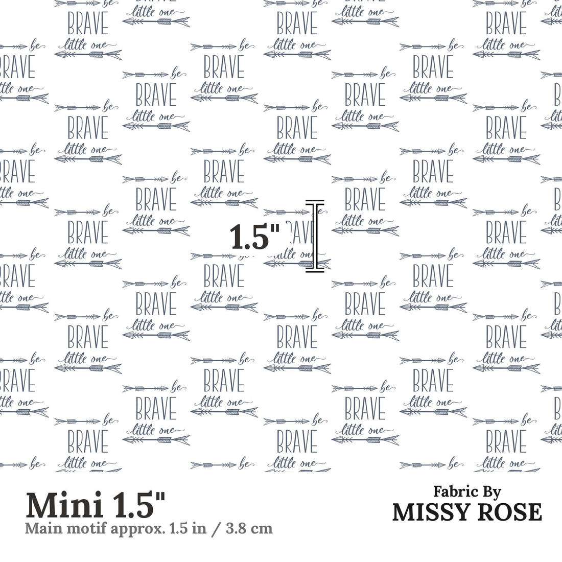 Design 315 Be Brave Fabric Mini 1.5" - print scale | Fabric by Missy Rose