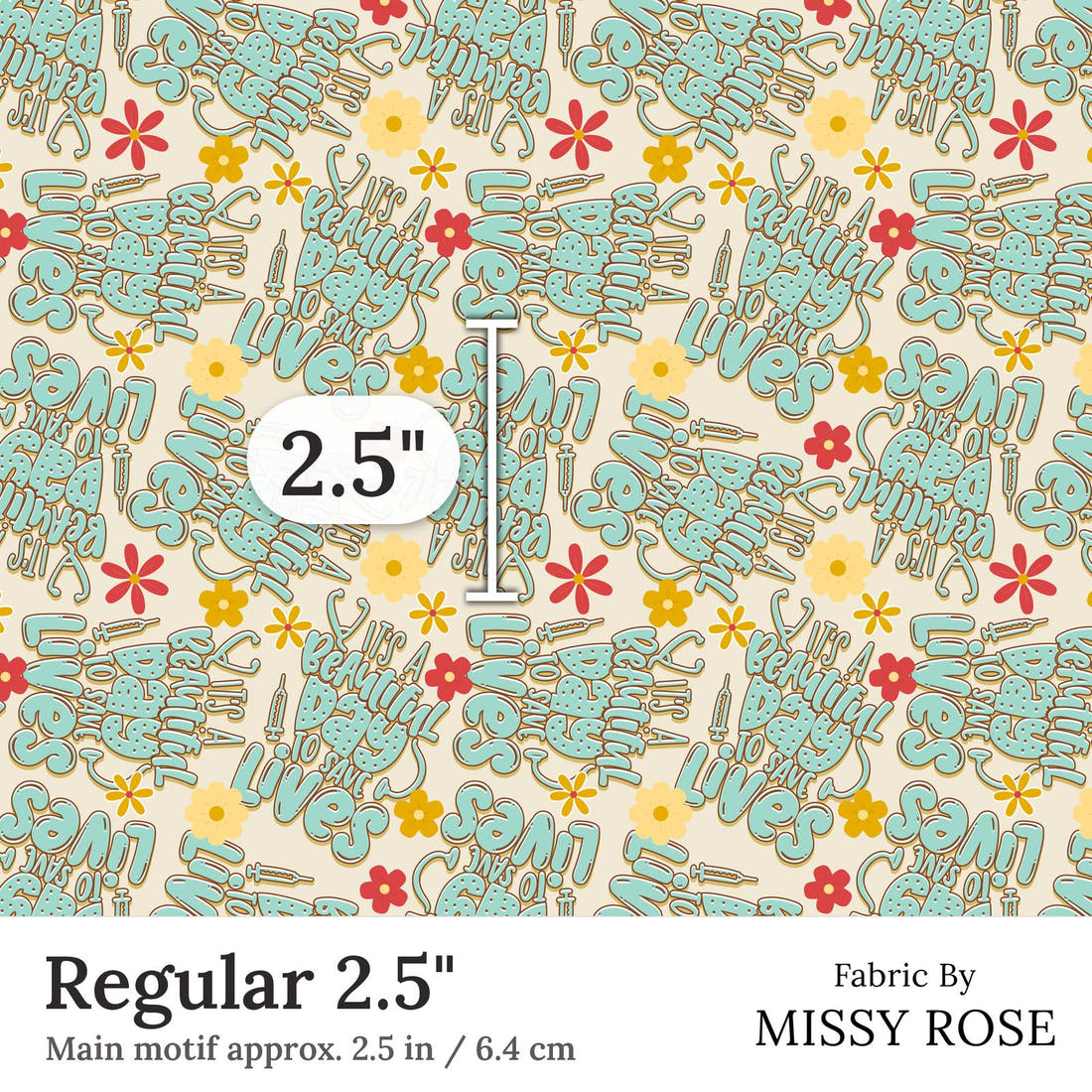 Design 317 Save Lives Fabric Regular 2.5 inch print scale guide | Fabric by Missy Rose