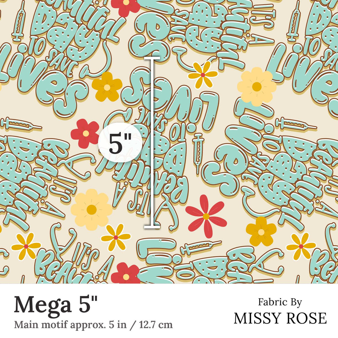 Design 317 Save Lives Fabric Mega 5 inch print scale guide | Fabric by Missy Rose