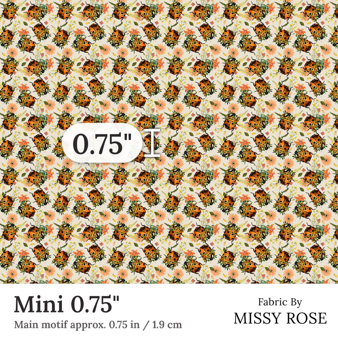 Design 373 Floral Lady Beetle Fabric Mini 0.75 inch print scale guide | Fabric by Missy Rose
