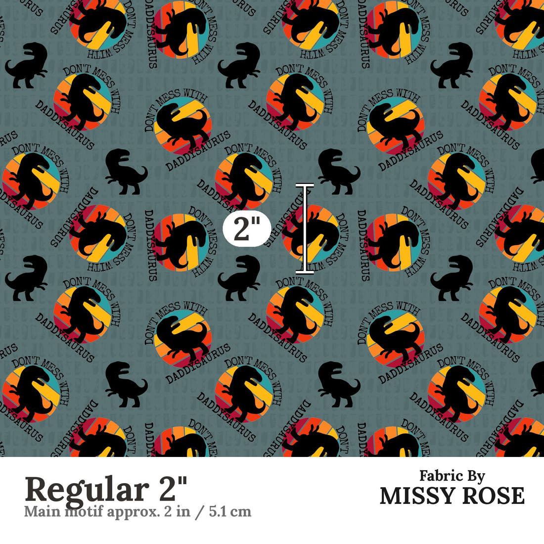 Design 39 Daddysaurus Fabric Regular 2" - print scale | Fabric by Missy Rose