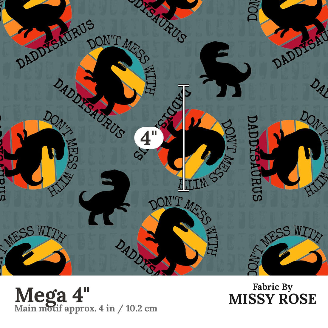 Design 39 Daddysaurus Fabric Mega 4" - print scale | Fabric by Missy Rose