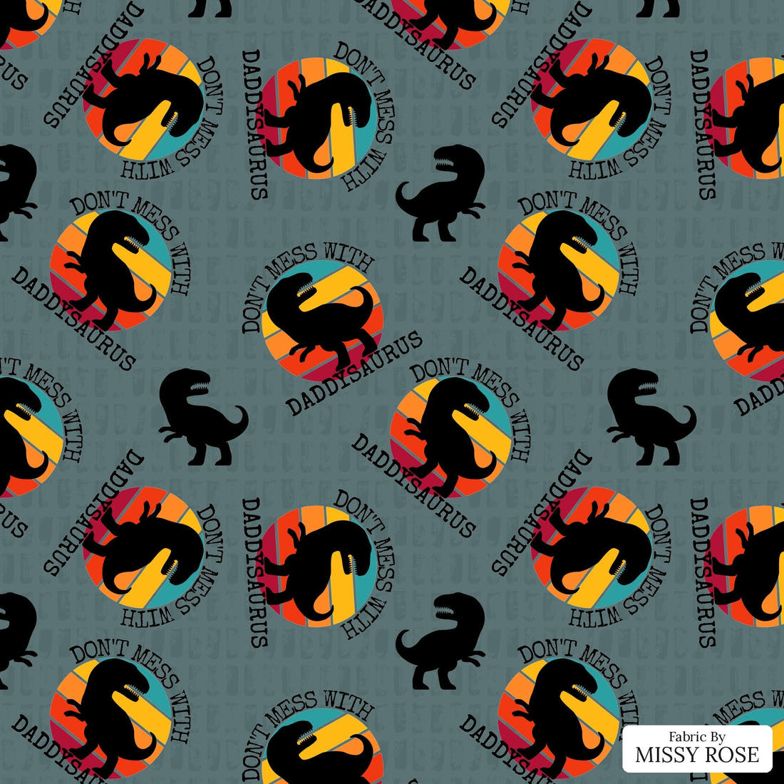 Design 39 Daddysaurus Fabric - flat view of the print, zoom in for detail | Fabric by Missy Rose