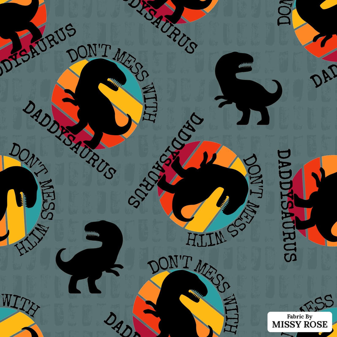 Design 39 Daddysaurus Fabric - flat view of the print, zoom in for detail | Fabric by Missy Rose