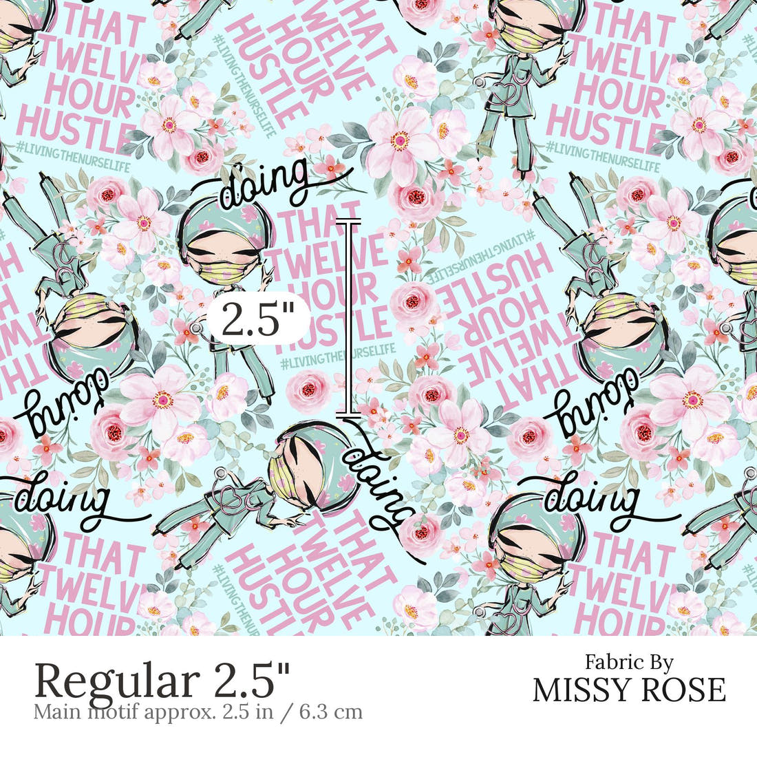 Design 466 Nurse Hustle Fabric Regular 2.5 inch print scale guide | Fabric by Missy Rose