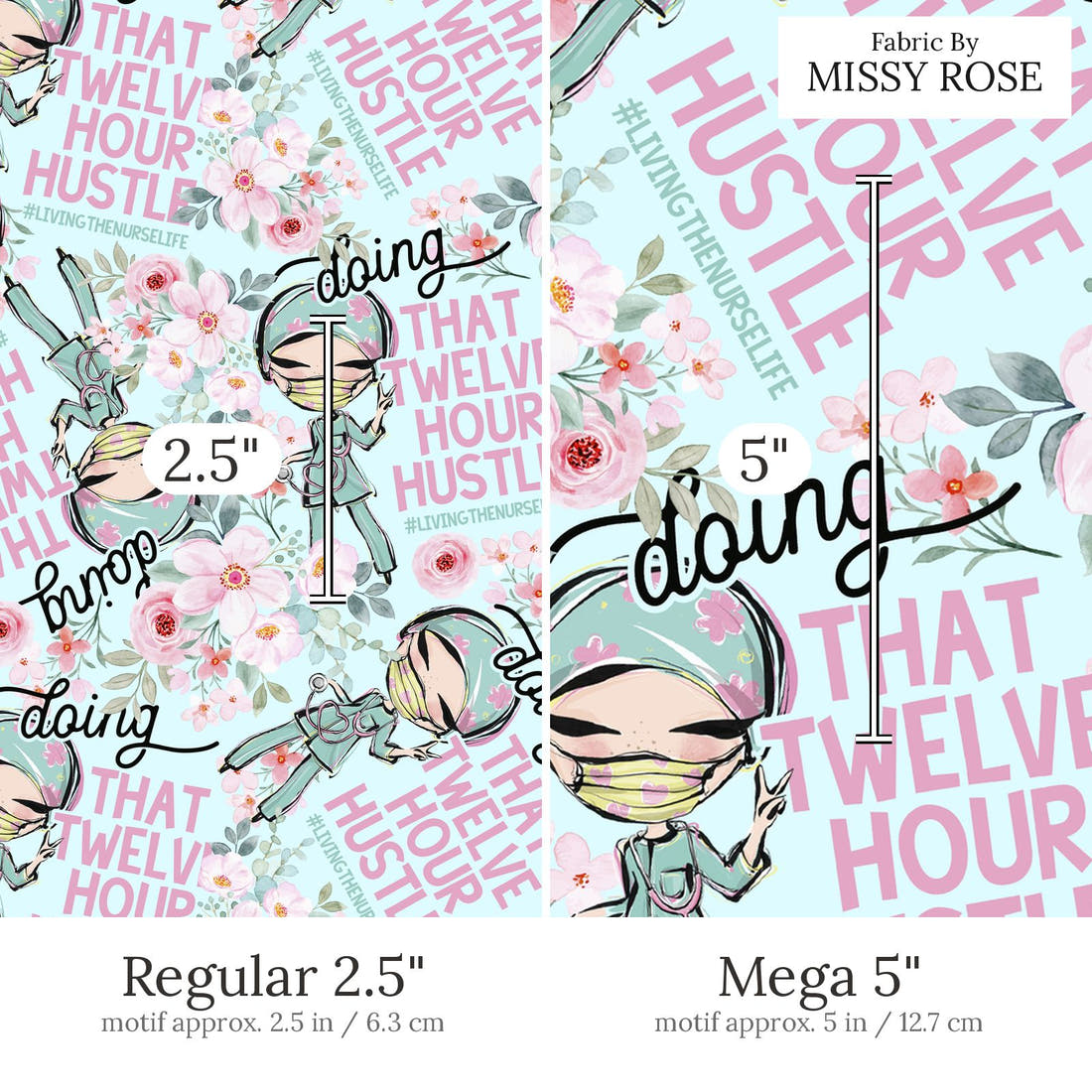 Design 466 Nurse Hustle Fabric Regular 2.5 inch vs Mega 5 inch print scale side by side | Fabric by Missy Rose