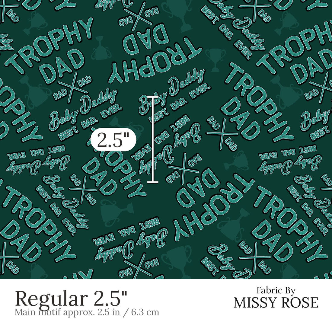Design 546 Trophy Dad Fabric Regular 2.5 inch print scale guide | Fabric by Missy Rose