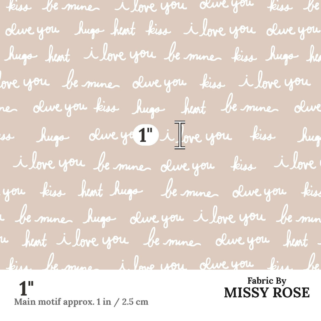 Indy Bloom Fabric Infatuated Valentine Love notes Marshmallow 08 1 inch print scale guide | Fabric by Missy Rose